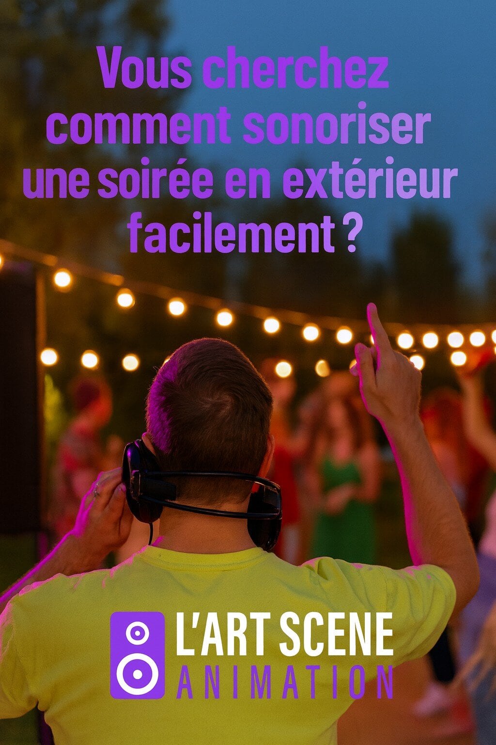 Comment sonoriser une soirée en extérieur facilement L'art scène — free download
